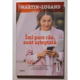 Agnes Martin-Lugand - &Icirc;mi pare rău, sunt așteptată...
