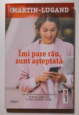 Agnes Martin-Lugand - &amp;Icirc;mi pare rău, sunt așteptată... foto