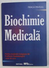 BIOCHIMIE MEDICALA - PENTRU STUDENTII COLEGIULUI DE PROFILAXIE STOMATOLOGICA de FRAGA PAVELIU , 2000 foto