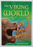 LIFE AND TIMES IN THE VIKING WORLD by SHEYLA CLEWLEY ... CONRAD MASON , 2007 * TEXT IN LIMBA ENGLEZA , * PREZINTA ILUSTRATII