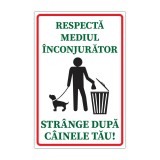 Indicator informare &bdquo;Respectă mediul &icirc;nconjurător &ndash; Str&acirc;nge după c&acirc;inele tău!&rdquo;