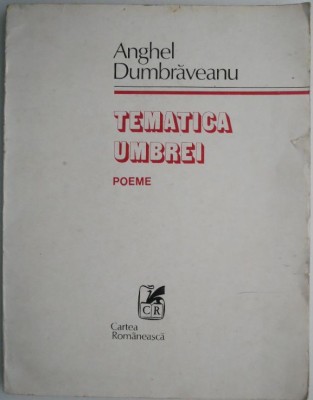 Tematica umbrei (Poeme) &amp;ndash; Anghel Dumbraveanu foto