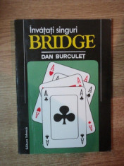 INVATATI SINGURI BRIDGE de DAN BURCULET , Bucuresti 1994 foto