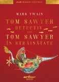 Tom Sawyer detectiv. Tom Sawyer &icirc;n străinătate | Mari Clasici Ilustrați