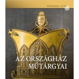 Az Orsz&aacute;gh&aacute;z műt&aacute;rgyai