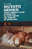 Ioan Vintila - Mutatii genice care determina culoarea la animalele de blana si pielicele (Editia: 1981)