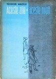 Aceste Zile si Aceste Nopti - Teodor Mazilu, 1962, Editura Tineretului, Roman, Beletristica