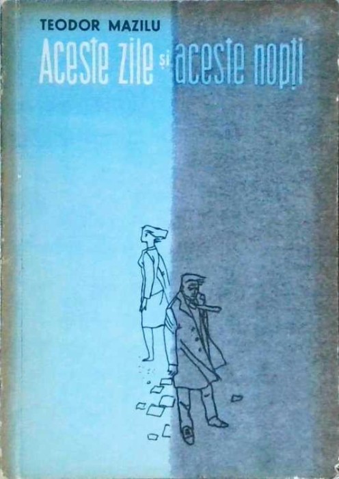 ACESTE ZILE SI ACESTE NOPTI-TEODOR MAZILU-257525