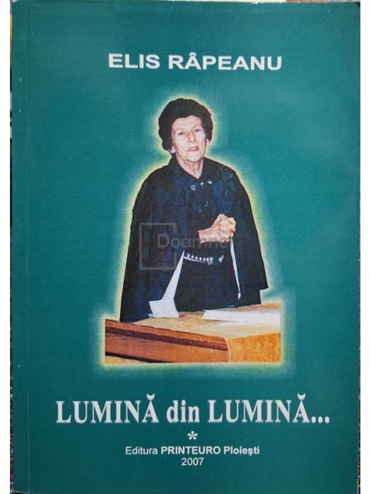 Elis Rapeanu - Lumina din lumina&hellip; (Editia: 2007)