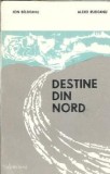 Destine din Nord Ion Beldeanu Editura Junimea 1974 183 pagini Literatura Romana Carti Literatura Romana Clasica Carti Vechi