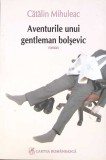 AVENTURILE UNUI GENTLEMAN BOLSEVIC-CATALIN MIHULEAC-351887