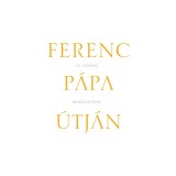Ferenc p&aacute;pa &uacute;tj&aacute;n - 21. sz&aacute;zadi besz&eacute;lget&eacute;sek - Pall&oacute;s Tam&aacute;s