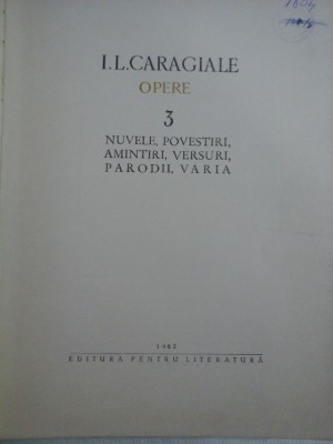 OPERE 3 (nuvele, povestiri, amintiri, versuri, parodii, varia) - I. L. CARAGIALE foto