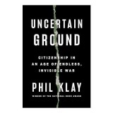 Uncertain Ground, Phil Klay