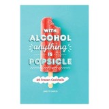 With Alcohol Anything Is Popsicle