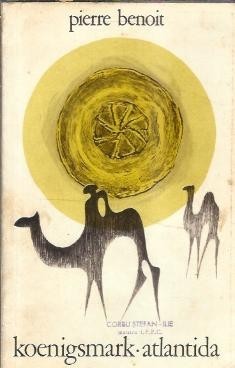 Koenigsmark. Atlantida - Pierre Benoit