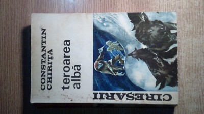 Constantin Chirita - Ciresarii 4. Teroarea alba (Editura Tineretului, 1968) foto
