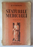 SFATURILE MEDICULUI, carte veche, foarte utila, de specialitate - medicina, autor Dr. N. Vatamanu - Editura Universul, anul 1939