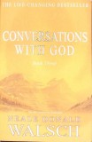 CONVERSATIONS WITH GOD VOL.3 AN UNCOMMON DIALOGUE-NEALE DONALD WALSCH-338329