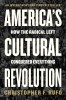 America&#039;s Cultural Revolution: How the Radical Left Conquered Everything