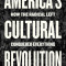 America&#039;s Cultural Revolution: How the Radical Left Conquered Everything