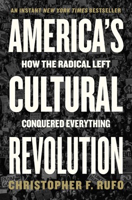 America&#039;s Cultural Revolution: How the Radical Left Conquered Everything