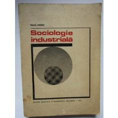 SOCIOLOGIE INDUSTRIALA-TRAIAN HERSENI DEDICATIE SI AUTOGRAF