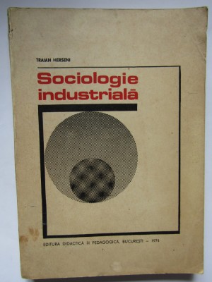 SOCIOLOGIE INDUSTRIALA-TRAIAN HERSENI DEDICATIE SI AUTOGRAF foto