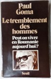 Cumpara ieftin PAUL GOMA-LE TREMBLEMENT DES HOMMES:PEUT-ON VIVRE EN ROUMANIE AUJOURD&#039;HUI?(1979)
