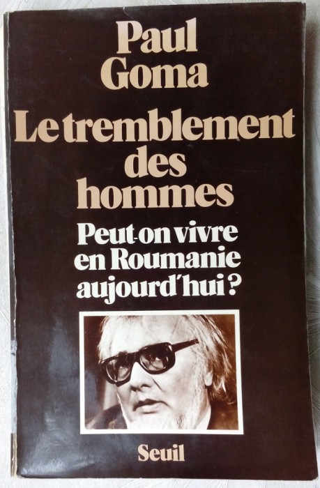 PAUL GOMA-LE TREMBLEMENT DES HOMMES:PEUT-ON VIVRE EN ROUMANIE AUJOURD&#039;HUI?(1979)