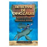 Detectivii de dinozauri in epava din insulele Bimini. A doua carte, Stephanie Baudet