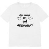 Tricou Asa Arata un sef Adevarat , Cadou Amuzant Personalizat