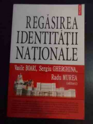 Regasirea Identitatii Nationale - Vasile Boari Sergiu Gherghina Radu Murea ,545512 foto