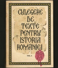 CULEGERE DE TEXTE PENTRU ISTORIA ROM&Acirc;NIEI - VOL. I
