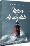 Miros de migdale - Mihai Moise - Editura Universul Juridic
