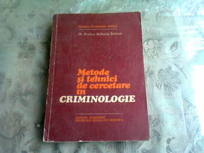 Metode si Tehnici de cercetare in Criminologie , Dr. Rodica Mihaela Stanoiu , 1981 foto