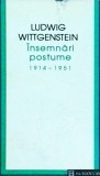 Ludwig Wittgenstein - Insemnari postume. 1914 - 1951