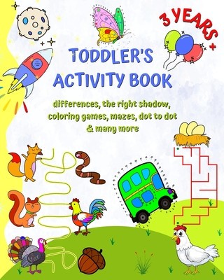 Toddler&amp;#039;s Activity Book 3 Years +: Differences, the right shadow, coloring games, mazes, dot to dot and many more foto
