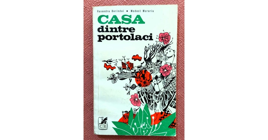 Casa dintre portolaci (schite). Editura Cartea Romaneasca, 1976 ...