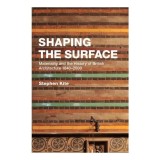 Shaping the Surface Materiality and the History of British Architecture 1840-2000