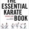 Essential Karate Book: For White Belts, Black Belts and All Levels in Between [Companion Video Included]
