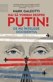 Hai Sa Vorbim Despre Putin!