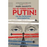 Hai Sa Vorbim Despre Putin!