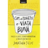 Cum sa traiesti o viata buna - Jonathan Fields