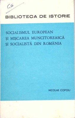 SOCIALISMUL EUROPEAN SI MISCAREA MUNCITOREASCA SI SOCIALISTA DIN ROMANIA-NICOLAE COPOIU-264715 foto