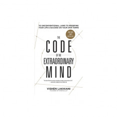 The Code of the Extraordinary Mind: 10 Unconventional Laws to Redefine Your Life and Succeed on Your Own Terms