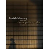 Jewish Memory And The Cosmopolitan Order Hannah Arendt And The Jewish Condition