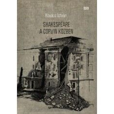 Shakespeare a Corvin kozben - Kovacs Istvan foto