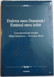 DULCEA MEA DOAMNA , EMINUL MEU IUBIT , CORESPONDENTA INEDITA MIHAI EMINESCI-VERONICA MICLE , 2000 *MINIMA UZURA , *BLOC DE FILE INGALBENIT