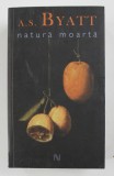 NATURA MOARTA de A.S BYATT , 2008 ,